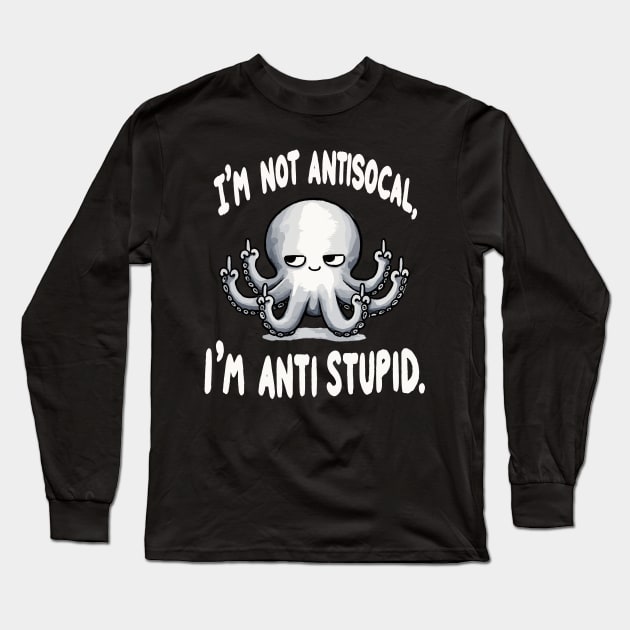 I am not Antisocial I am Antistupid (Back Print) Long Sleeve T-Shirt by DoodleDashDesigns